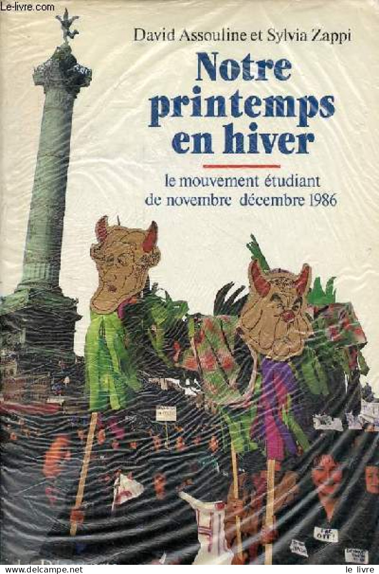 Notre Printemps En Hiver - Le Mouvement étudiant De Novembre Décembre 1986. - Assouline David & Zappi Sylvia - 1987 - Economia