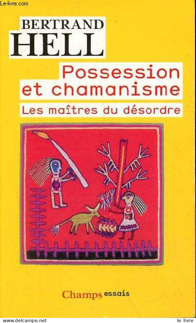 Possession Et Chamanisme - Les Maîtres Du Désordre - Collection Champs N°522. - Hell Bertrand - 2012 - Geschichte