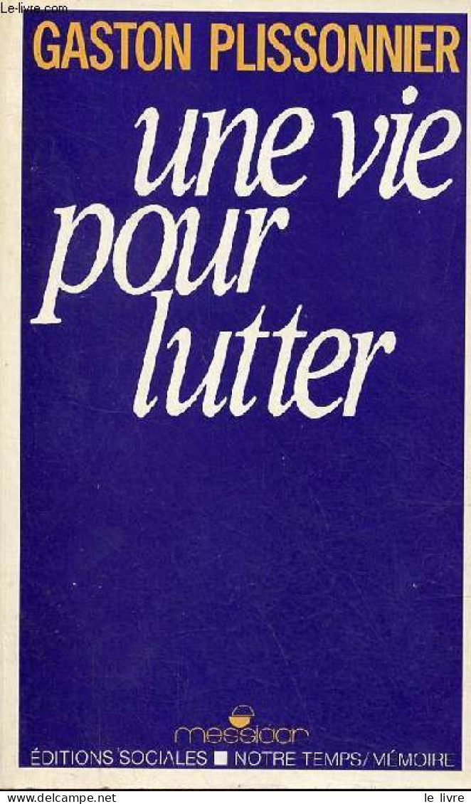 Une Vie Pour Lutter - Entretiens Avec Danielle Bleitrach - Collection Notre Temps/mémoire. - Plissonnier Gaston - 1984 - Politique