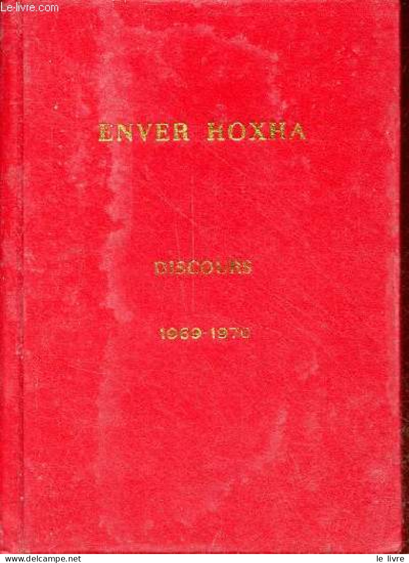 La Révolutionnarisation Ulterieure Du Parti Et De Toute La Vie Du Pays - Discours 1969-1970. - Hoxha Enver - 1971 - Politica