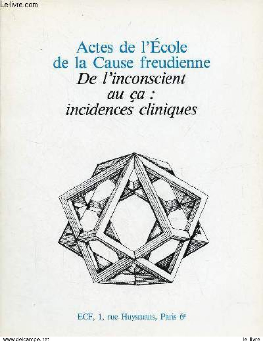 Actes De L'Ecole De La Cause Freudienne - De L'inconscient Au ça : Incidences Cliniques. - Collectif - 1984 - Psicologia/Filosofia