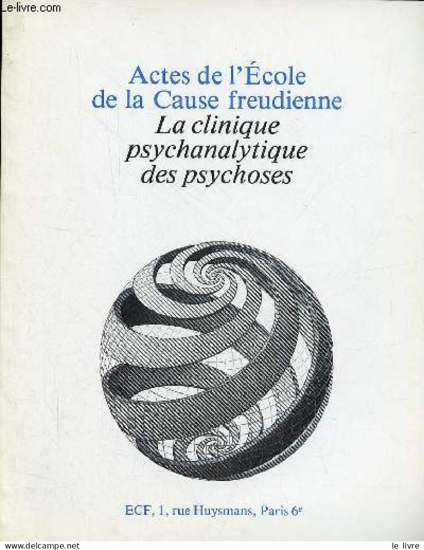 Actes De L'Ecole De La Cause Freudienne - La Clinique Psychanalytique Des Psychoses. - Collectif - 1984 - Psychology/Philosophy