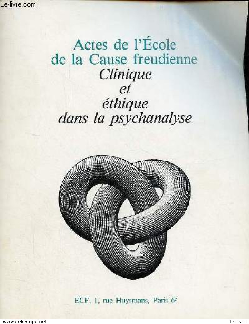 Actes De L'Ecole De La Cause Freudienne - Clinique Et éthique Dans La Psychanalyse. - Collectif - 1984 - Psychologie/Philosophie