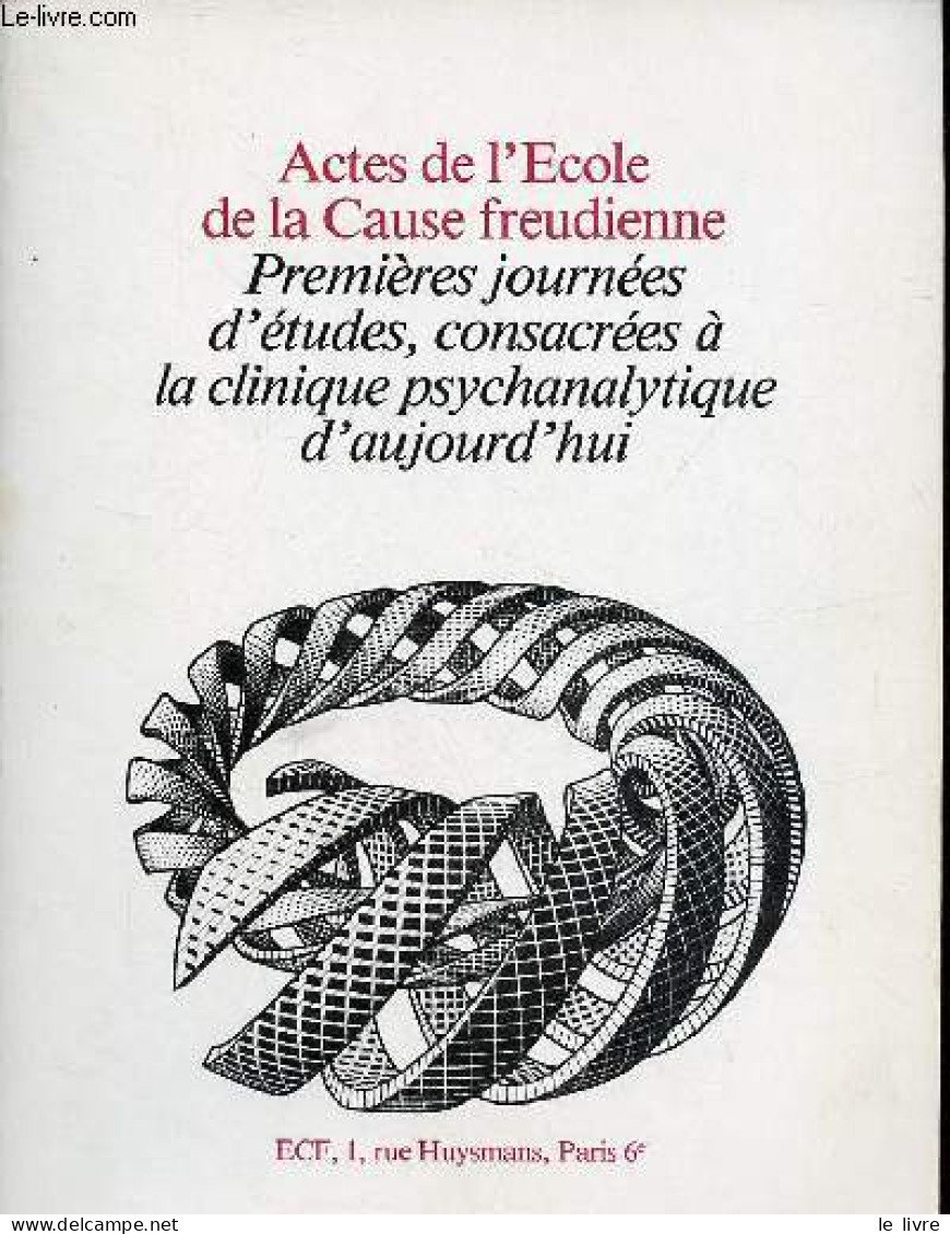 Actes De L'Ecole De La Cause Freudienne - Premières Journées D'études, Consacrées à La Clinique Psychanalytique D'aujour - Psicología/Filosofía