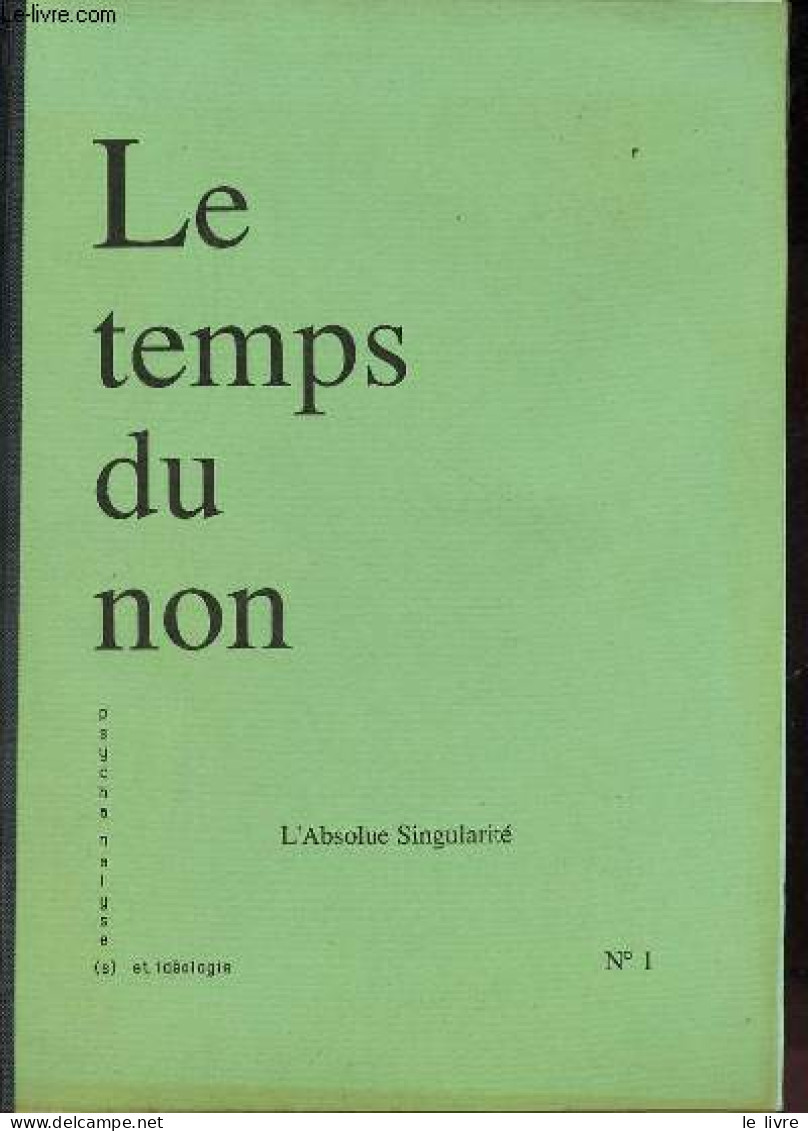 Psychanalyse(s) Et Idéologie N°1 Mars 1989 - Le Temps Du Non - L'absolue Singularité - Editorial, Micheline Weinstein - - Autre Magazines