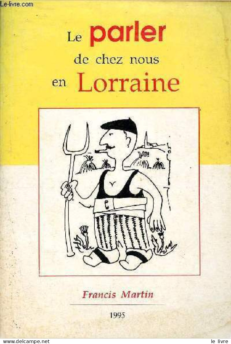 Le Parler De Chez Nous En Lorraine - Martin Francis - 1995 - Lorraine - Vosges