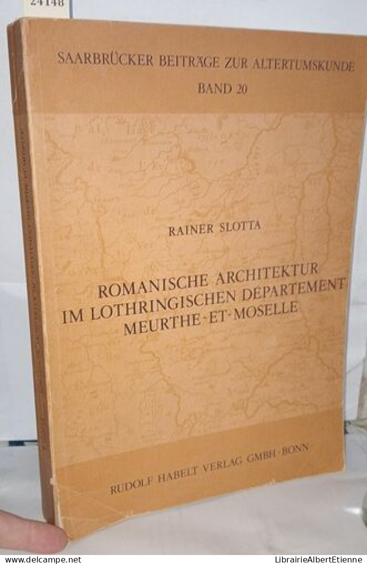Romanische Architektur Im Lothringischen Département Meurthe-et-Moselle - Saarbrücker Beiträge Zur Altertumskunde Band 2 - Geschiedenis