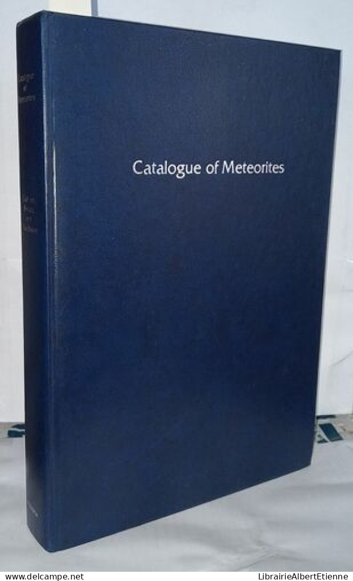 Catalogue Of Meteorites With Special Reference To Those Represented In The Collection Of The British Museum (Natural His - Scienza