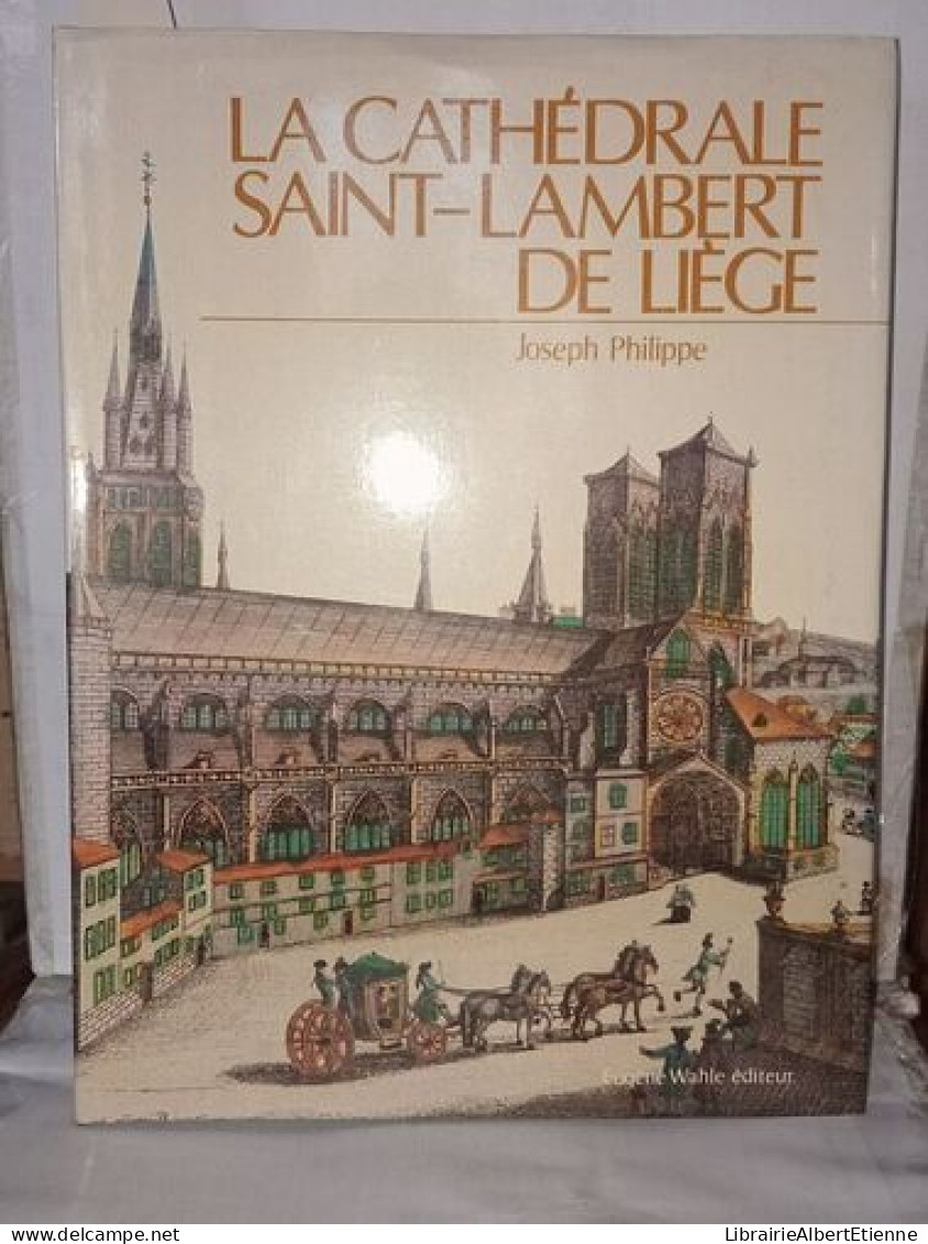 La Cathédrale Saint-Lambert De Liege: Gloire De L'Occident Et De L'art Mosan - Geschichte