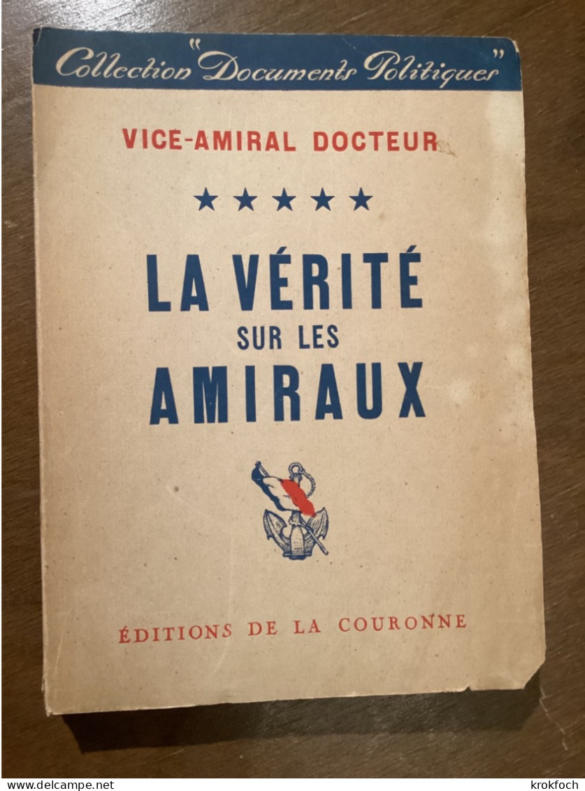 La Vérité Sur Les Amiraux - V.A. Docteur 1949 - Marine Sabordage Toulon Daran Esteva Derrien - Oorlog 1939-45