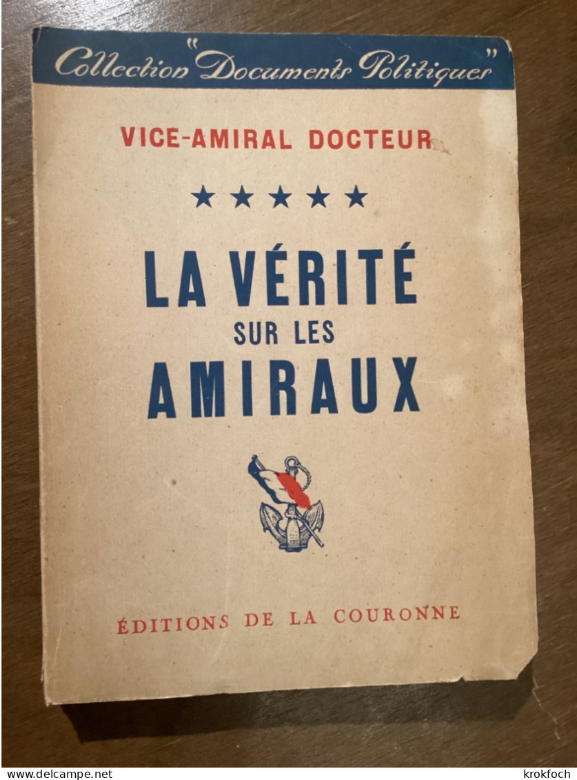 La Vérité Sur Les Amiraux - V.A. Docteur 1949 - Marine Sabordage Toulon Daran Esteva Derrien - Guerre 1939-45