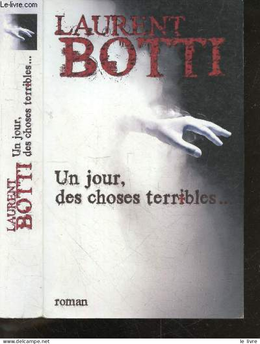 Un Jour, Des Choses Terribles... - Roman - Botti Laurent - 2007 - Sonstige & Ohne Zuordnung