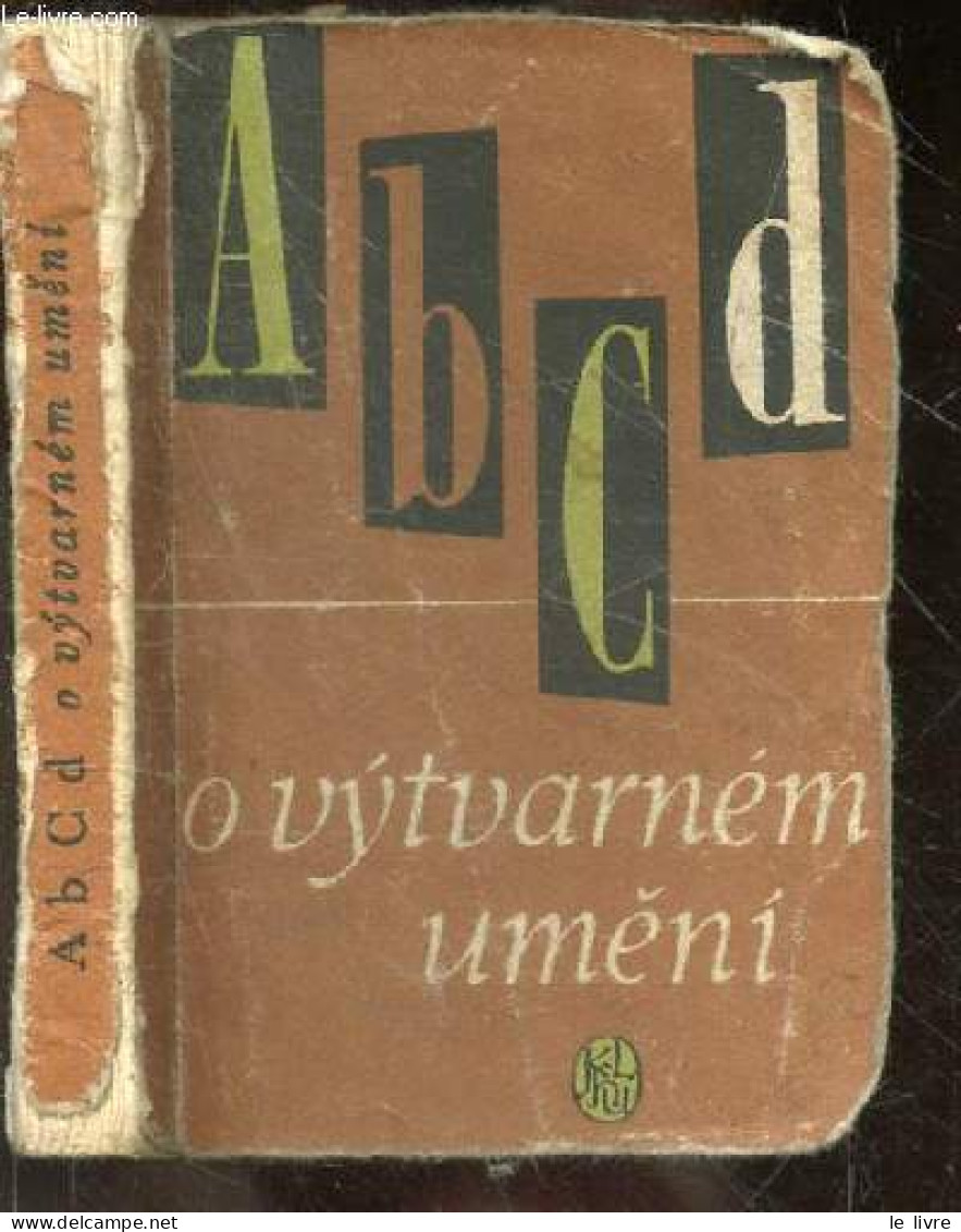 Abcd O Vytvarnem Umeni - Transkripce Jmen Cizich Vytvarnych Umelcu Slovnicek Umeleckych Slohu, Smeru A Odbornych Nazvu- - Kultur