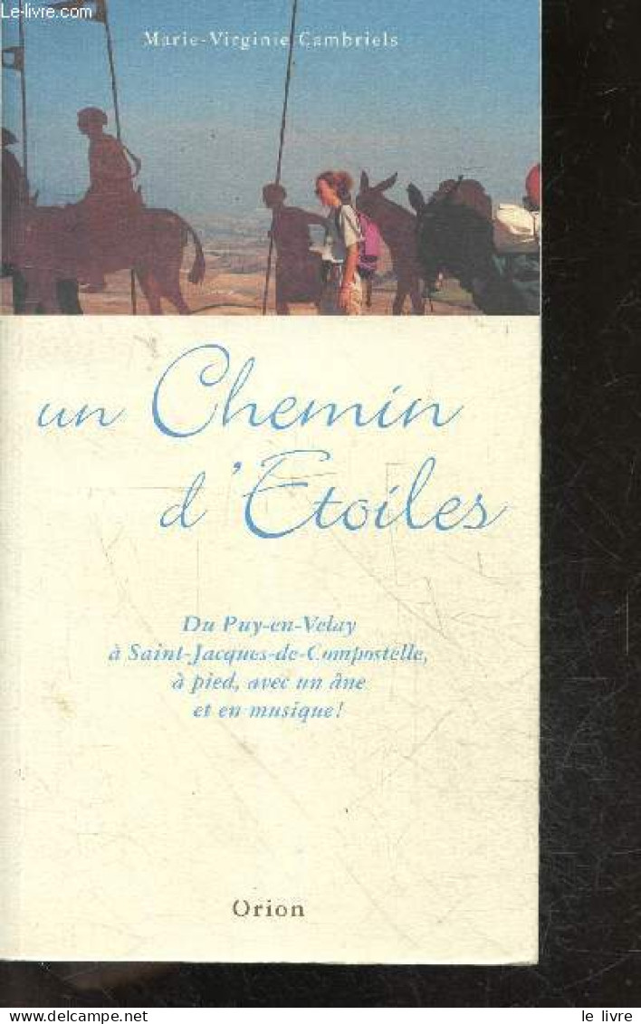 Un Chemin D'etoiles - Du Puy-en-Velay A Saint-Jacques-de-Compostelle, A Pied, Avec Un Ane, Et En Musique ! + 1CD - Marie - Religión