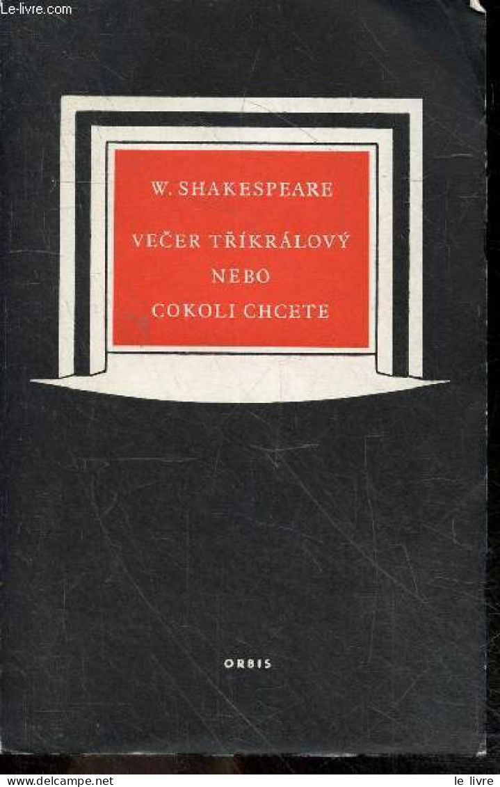 Vecer Trikralovy Nebo Cokoli Chcete - Komedie V Osmnacti Scenach - Prelozil E.A. Saudek - WILLIAM SHAKESPEARE - 1954 - Cultural