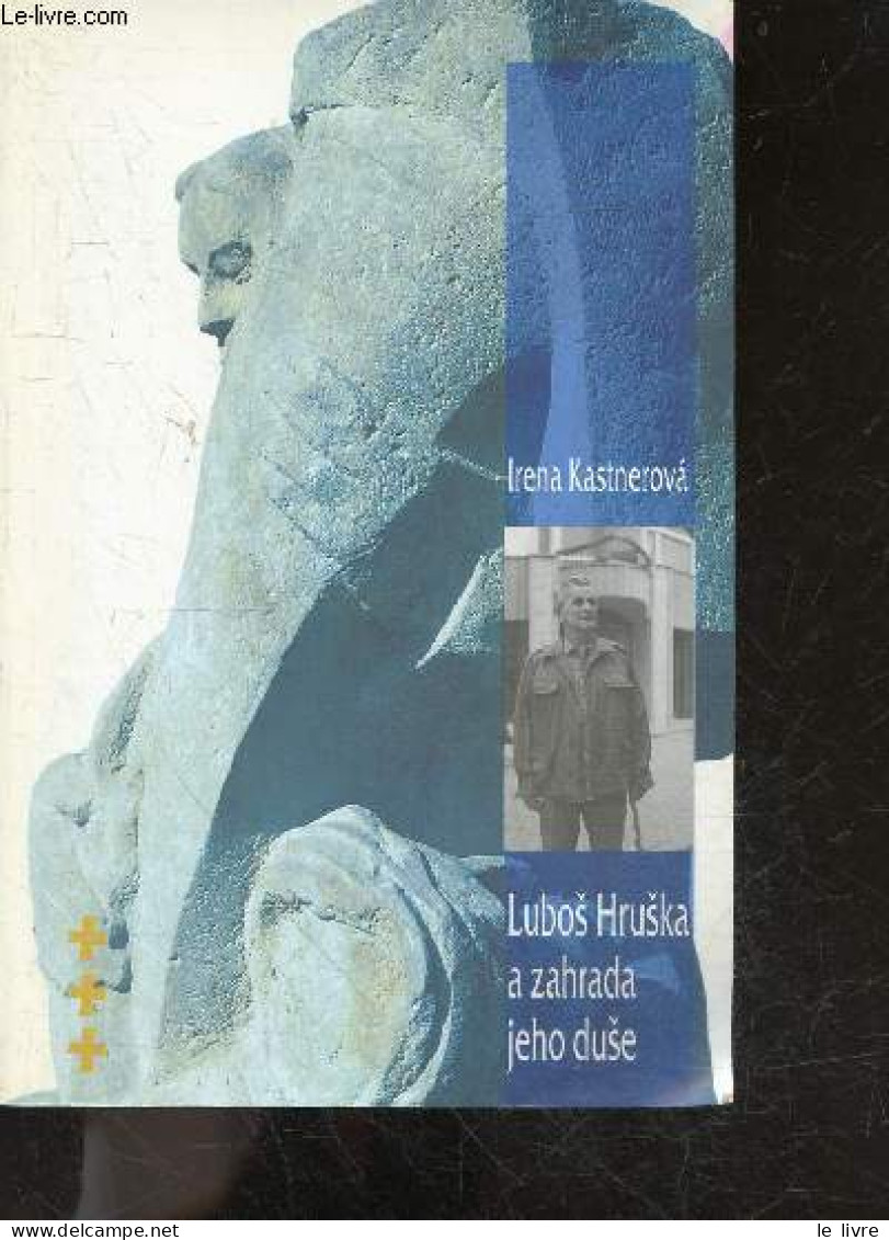 LUBOS HRUSKA A ZAHRADA JEHO DUSE - IRENA KASTNEROVA - 1999 - Cultural