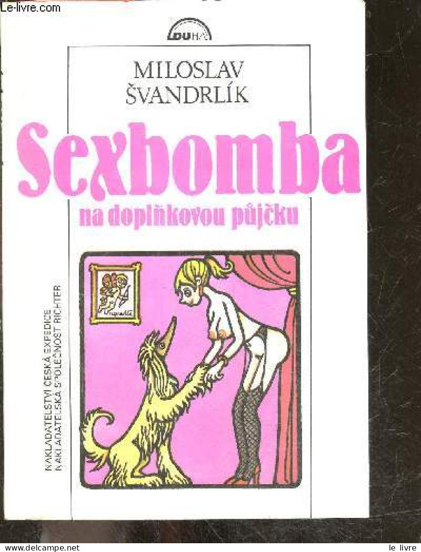 SEXBOMBA NA DOPLNKOVOU PUJCKU - PET MANDELU POVIDEK - MILOSLAV SVANDRLIK - 1991 - Cultura