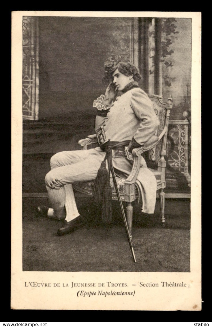 10 - TROYES - L'OEUVRE DE LA JEUNESSE - SECTION THEATRALE - EPOPEE NAPOLEONIENNE - Troyes