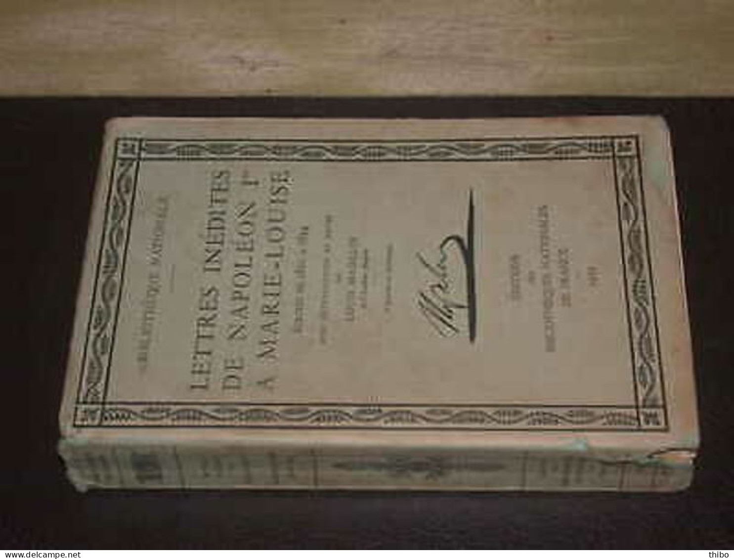 Lettres Inédites De Napoléon Ier à Marie-Louise écrites De 1810 à 1814 - Sonstige & Ohne Zuordnung