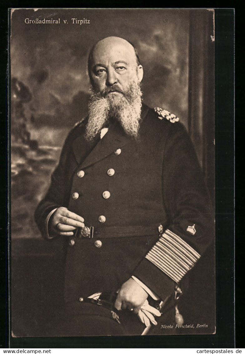 AK Portrait Des Kapitäns Grossadmirald Alfred Von Tirpitz In Uniform  - Autres & Non Classés