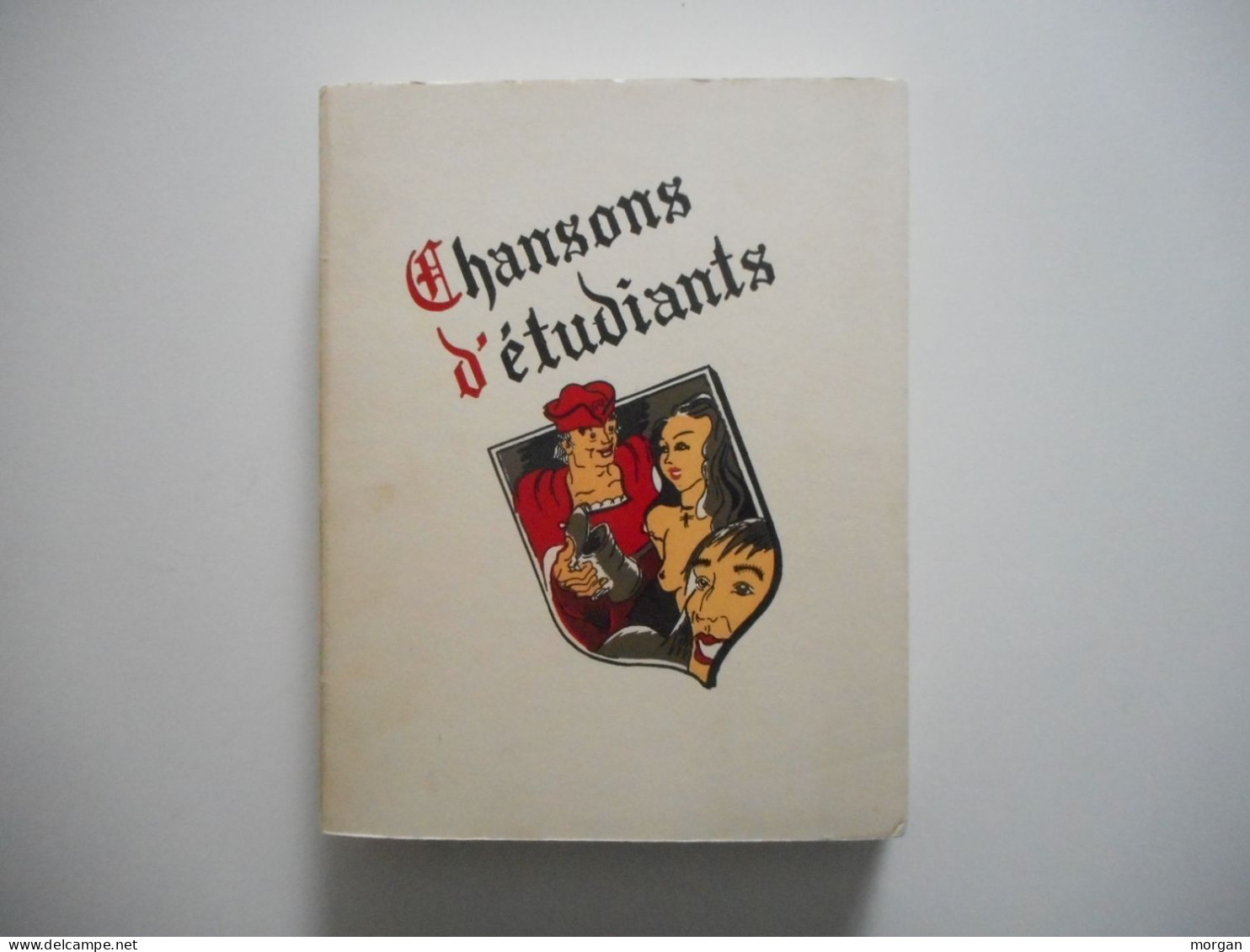 CHANSONS D'ETUDIANTS, 60 CHANSONS DE SALLE DE GARDE, GRIVOISERIE, ILLUSTRATIONS COQUINES, - Lorraine - Vosges