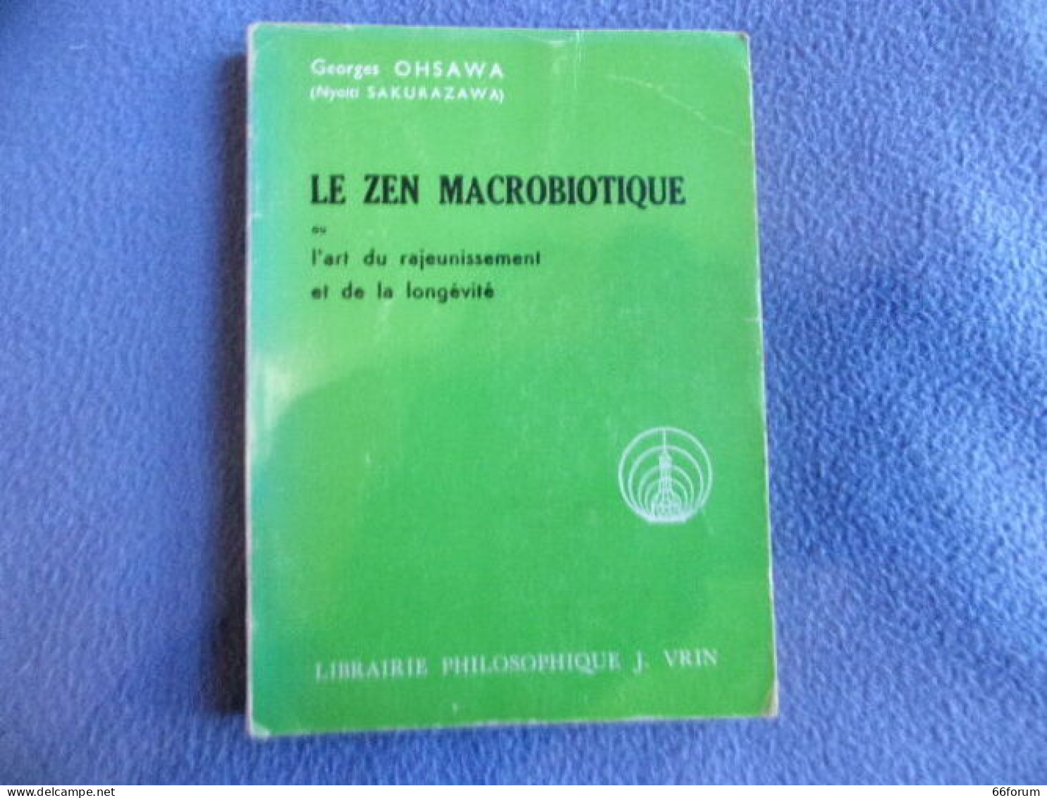 Le Zen Macrobiotique Ou L'art Du Rajeunissement Et De La Longivité - Salute