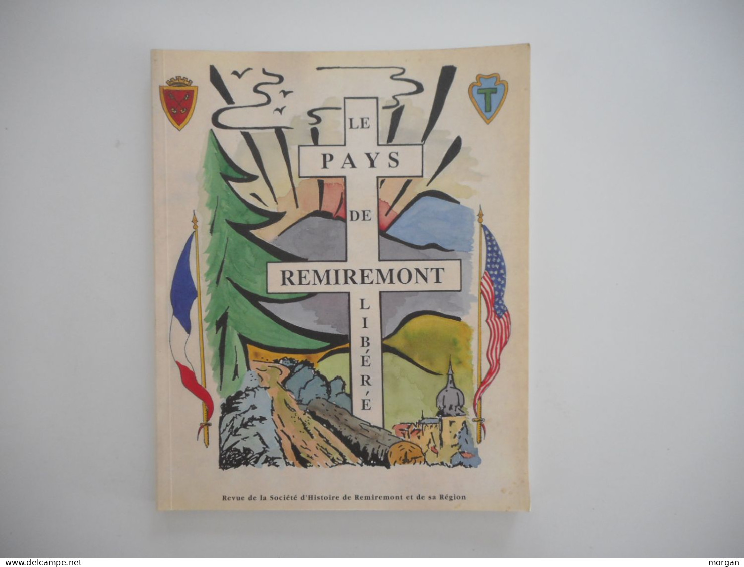 VOSGES, LE PAYS DE REMIREMONT LIBERE, 1994, COLLECTIF, SECONDE GUERRE, REMIREMONT ET SA REGION - Lorraine - Vosges