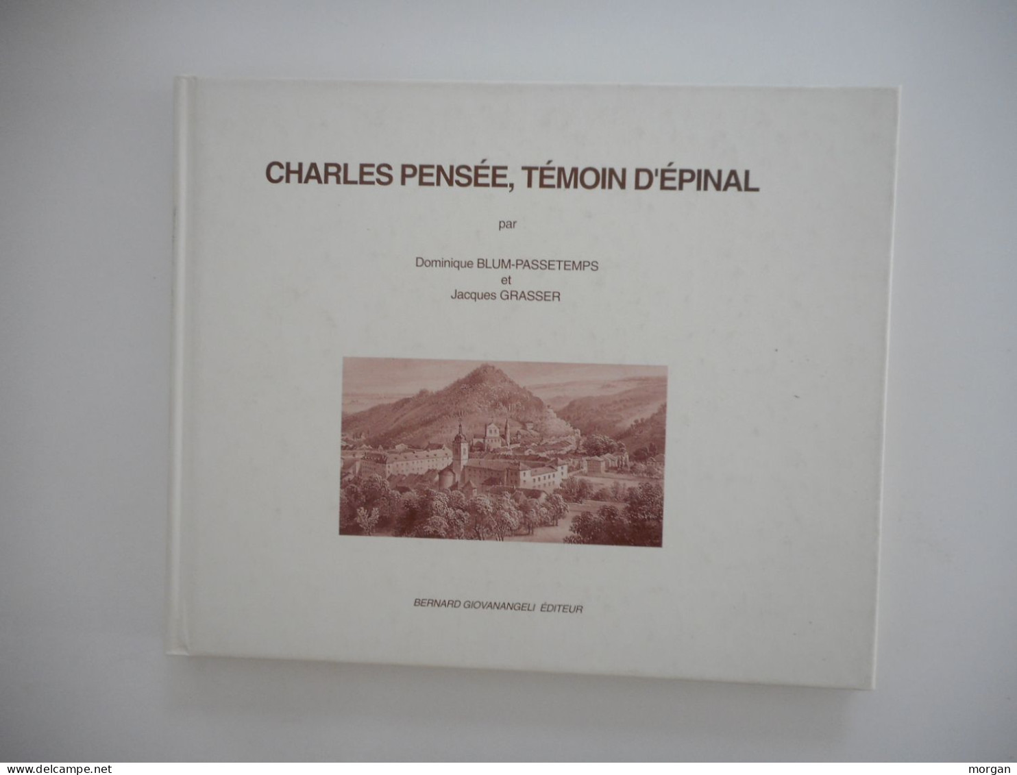 LORRAINE, VOSGES - CHARLES PENSEE TEMOIN D'EPINAL, 1992, PEINTURES ET DESSINS, D. BLUM / J. GRASSER - Lorraine - Vosges