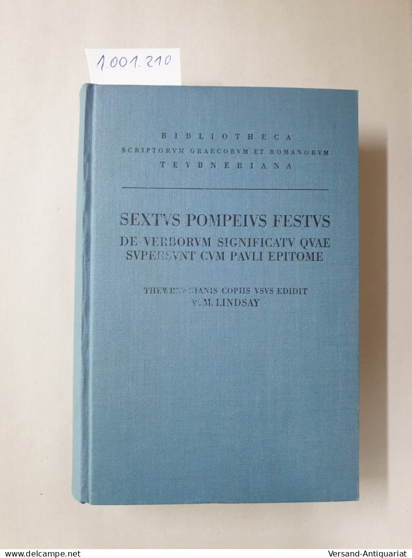 Sexti Pompei Festi. De Verborum Significatu Quae Supersunt. Cum Pauli Epitome. Thewrewkianis Copiis Usus Edidi - Otros & Sin Clasificación