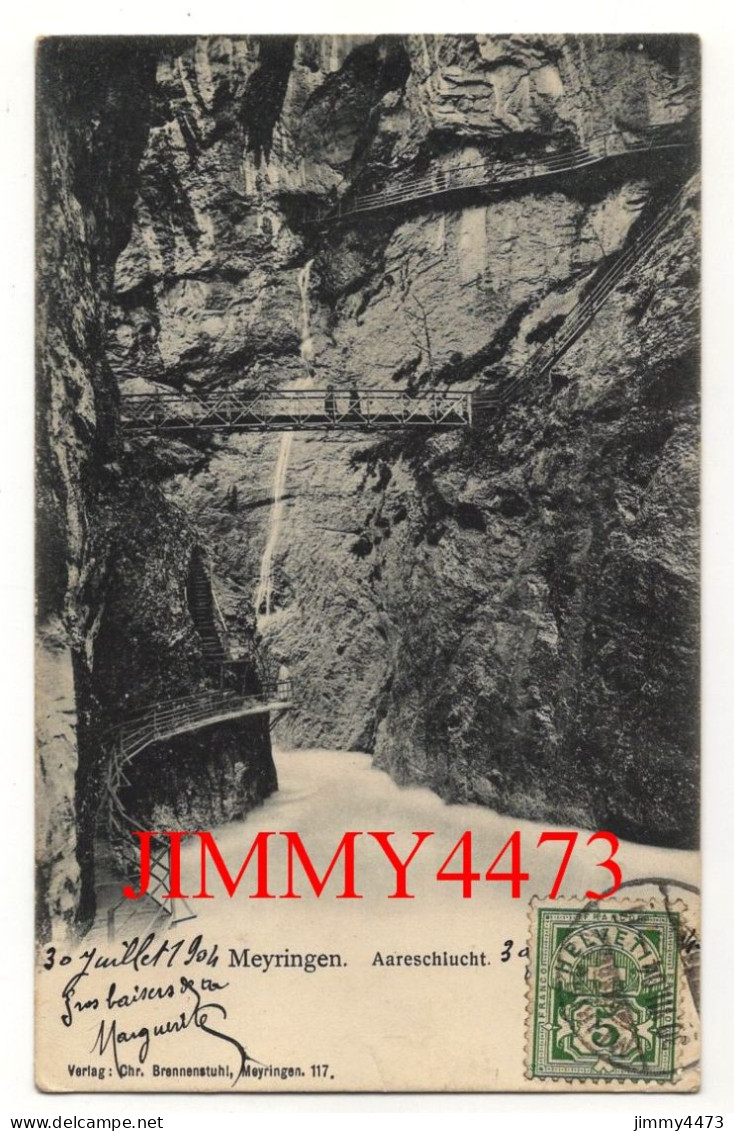 MEYRINGEN En 1904 - Aareschlucht - Verlag Chr. Brennenstuhl Meyringen 117 - Interlaken