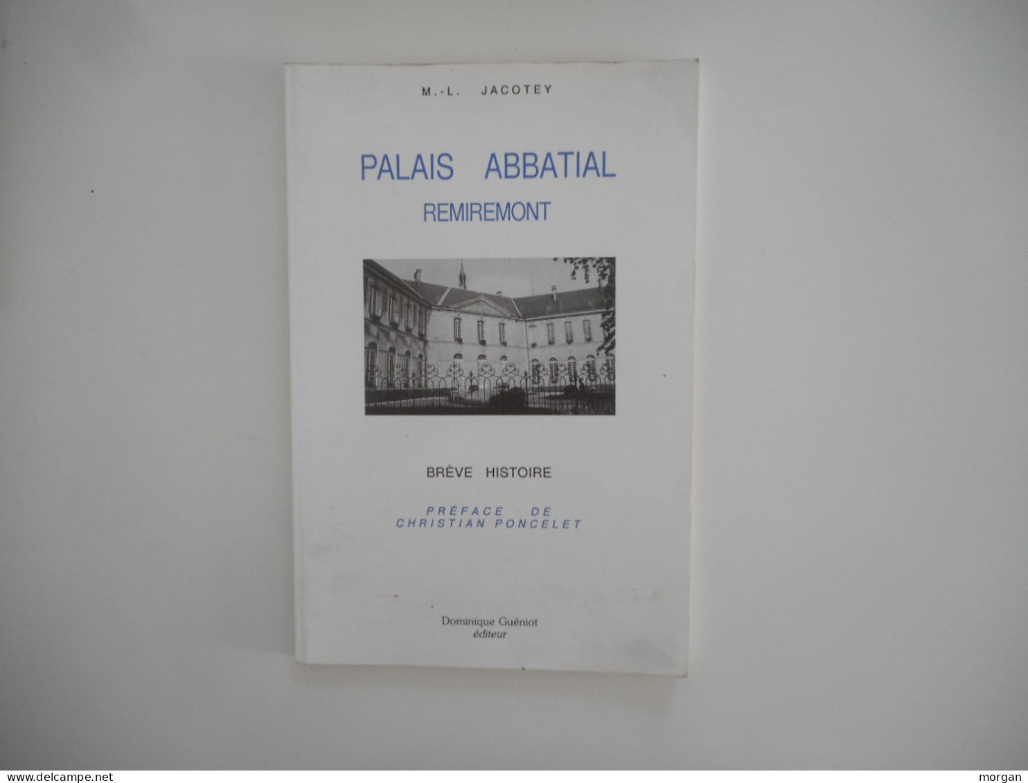 LORRAINE, VOSGES - REMIREMONT, PALAIS ABBATIAL DE REMIREMONT, M.L. JACOTEY 1995 BREVE HISTOIRE - Lorraine - Vosges