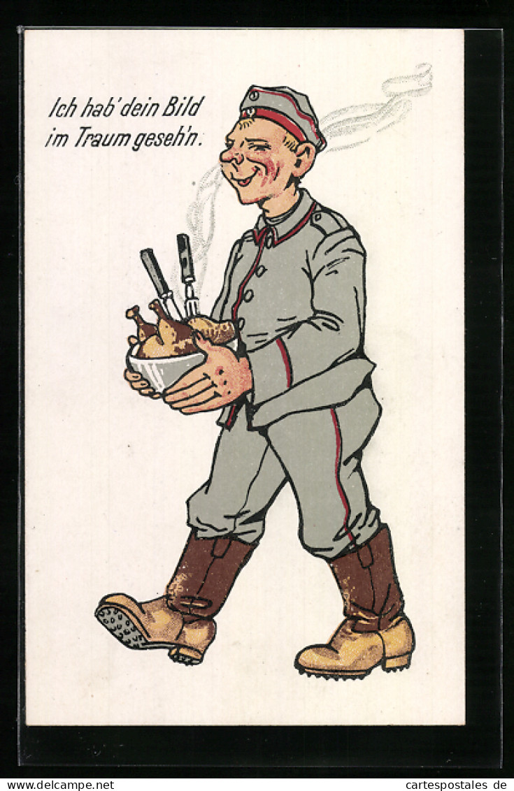 AK Feldgrauer Soldat Mit Dampfender Brathähnchen-Schüssel (ich Hab'dein Bild Im Traum Gesehen)  - Guerra 1914-18