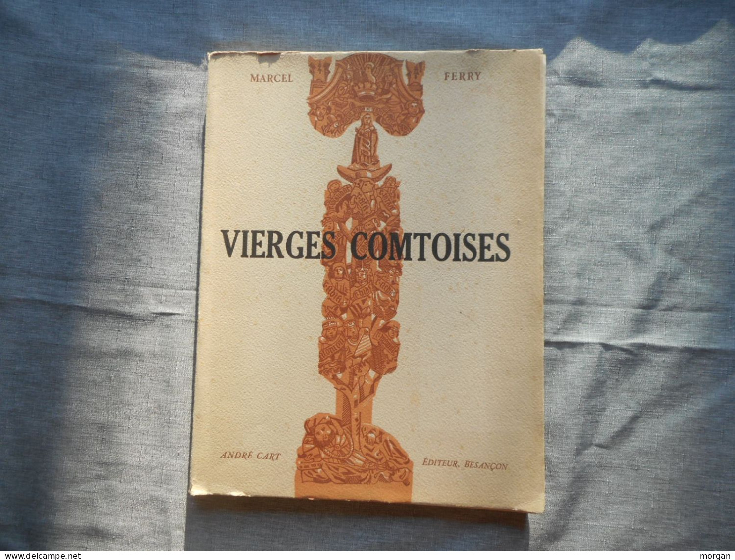 FRANCHE COMTE, VIERGES COMTOISES, MARCEL FERRY 1946, CULTE ET IMAGES DE LA VIERGE - Unclassified