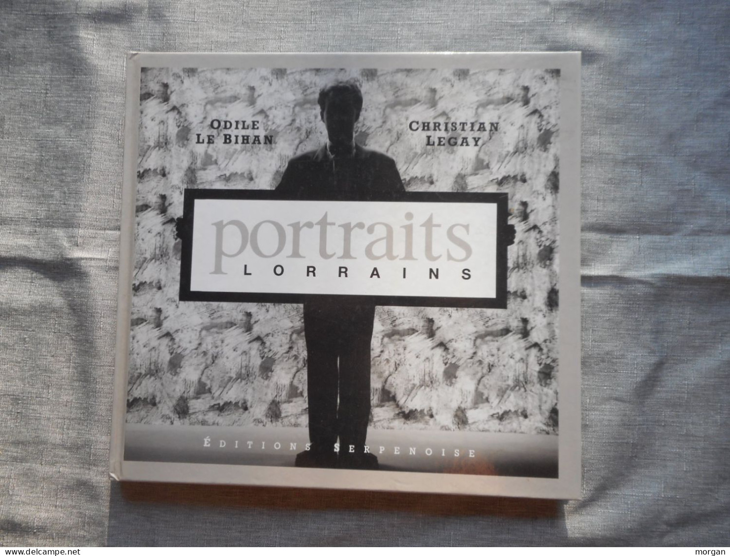 LORRAINE - PORTRAITS LORRAINS, 1989, O. LE BIHAN / C. LEGAY, ALBUM DE GALERIES DE PORTRAITS - Lorraine - Vosges
