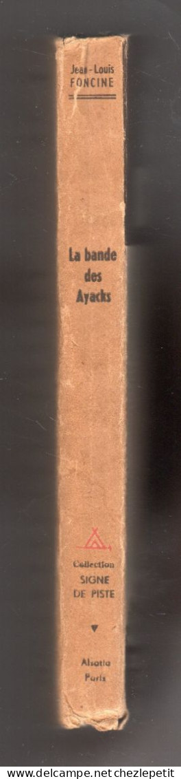 JEAN LOUIS FONCINE LA BANDE DES AYACKS Collection SIGNE DE PISTE ALSATIA 1947 - Autres & Non Classés