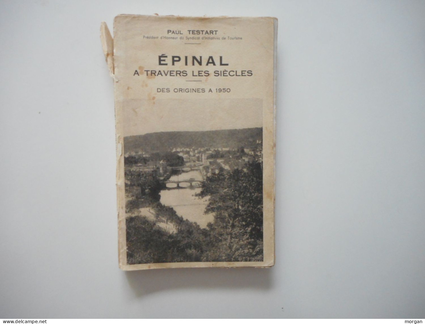 LORRAINE,  VOSGES - EPINAL A TRAVERS LES SIECLES, ORIGINES A 1950, PAUL TESTART, 1956, Illustrations - Lorraine - Vosges