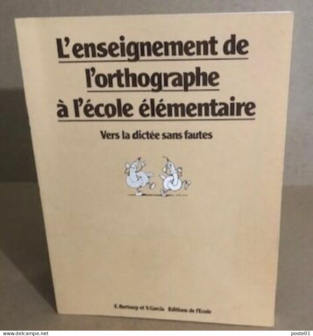 L'Enseignement De L'orthographe à L'école élémentaire - Vers La Dictée Sans Fautes - Ohne Zuordnung