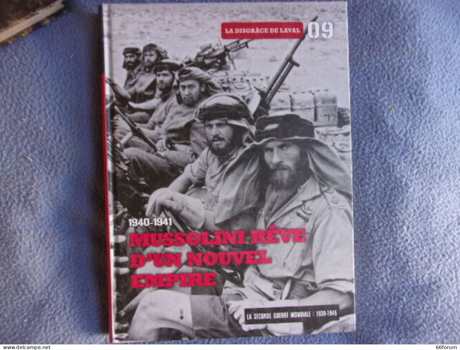 Le Disgrace De Laval-1940-1941 Mussolini Rêve D'un Nouvel Empire - Storia