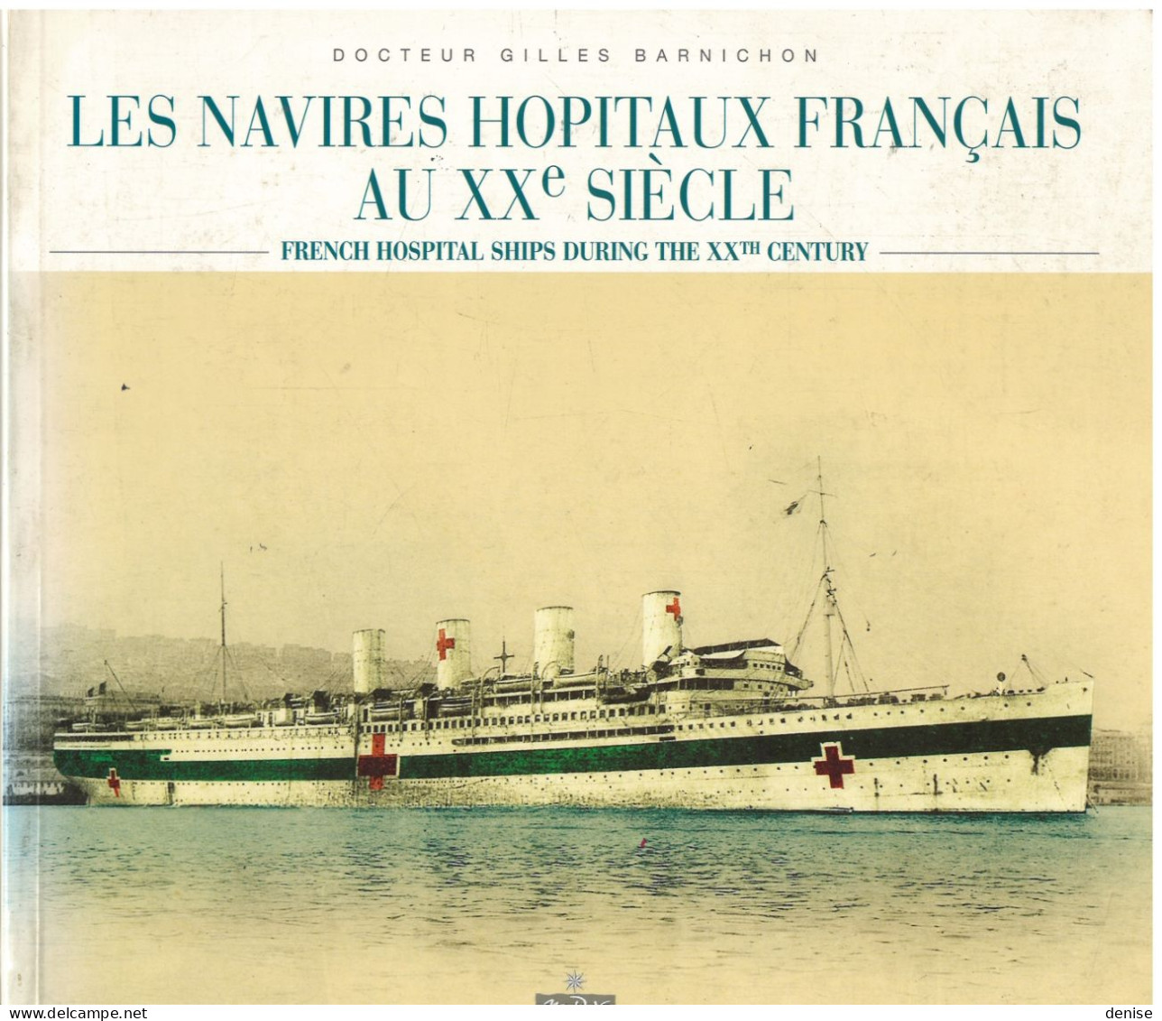 Navires Hopitaux Français Au 20 Eme Siécle - Barnichon -1998 - Seepost & Postgeschichte