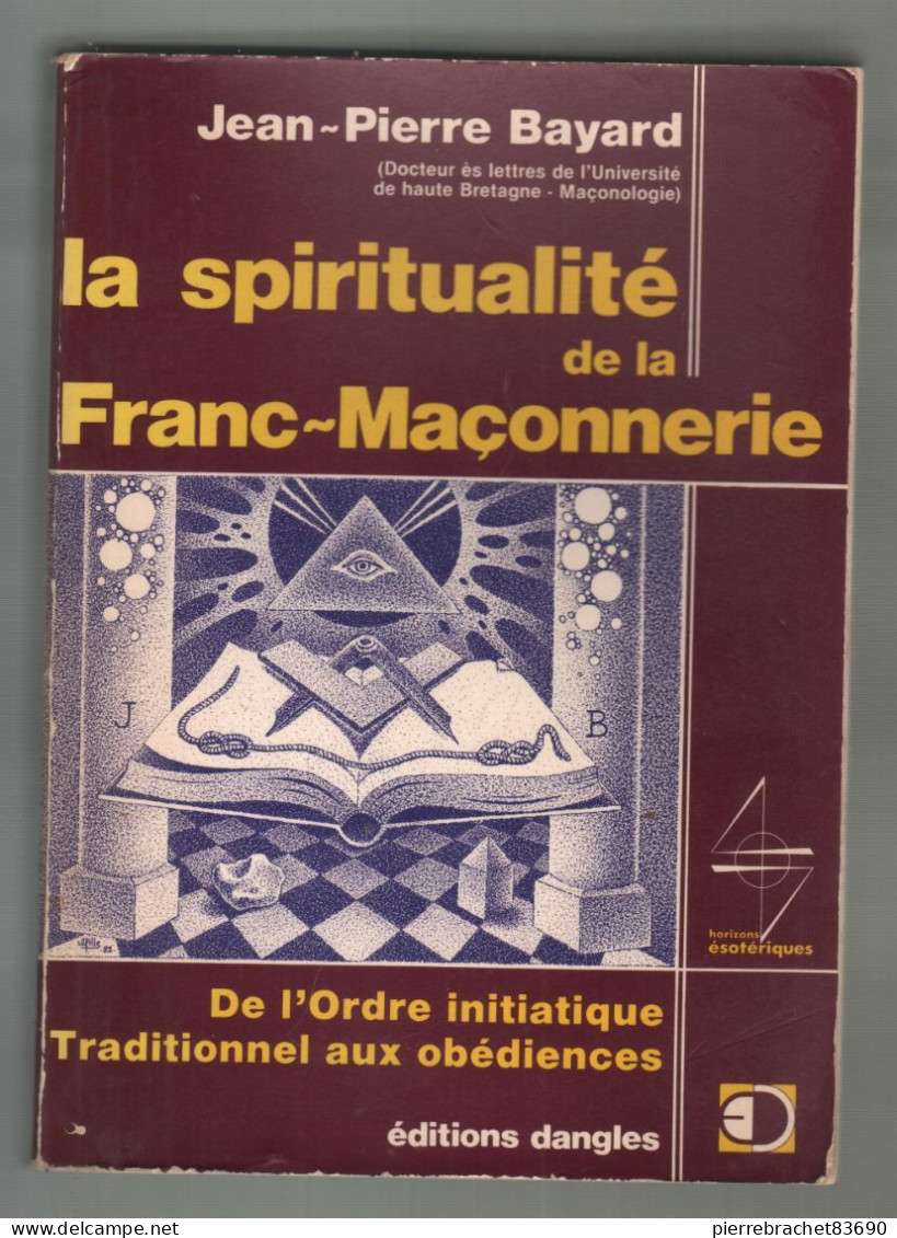 Jean-Pierre Bayard. La Spiritualité De La Franc-Maçonnerie. 1982 - Sin Clasificación