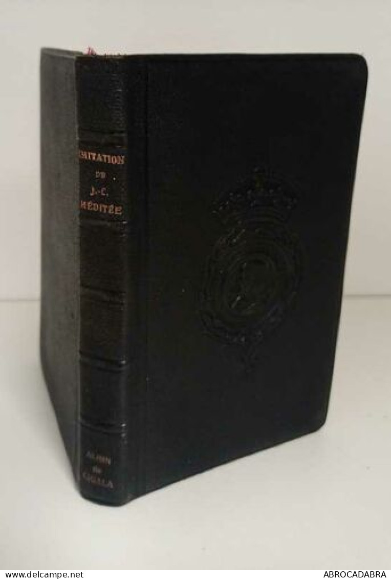 Méditation De J.C. Méditée . Traduction Rythmique D'après L'original De Thomas A Kempis Avec Homélie Après Chaque Chapit - Religión