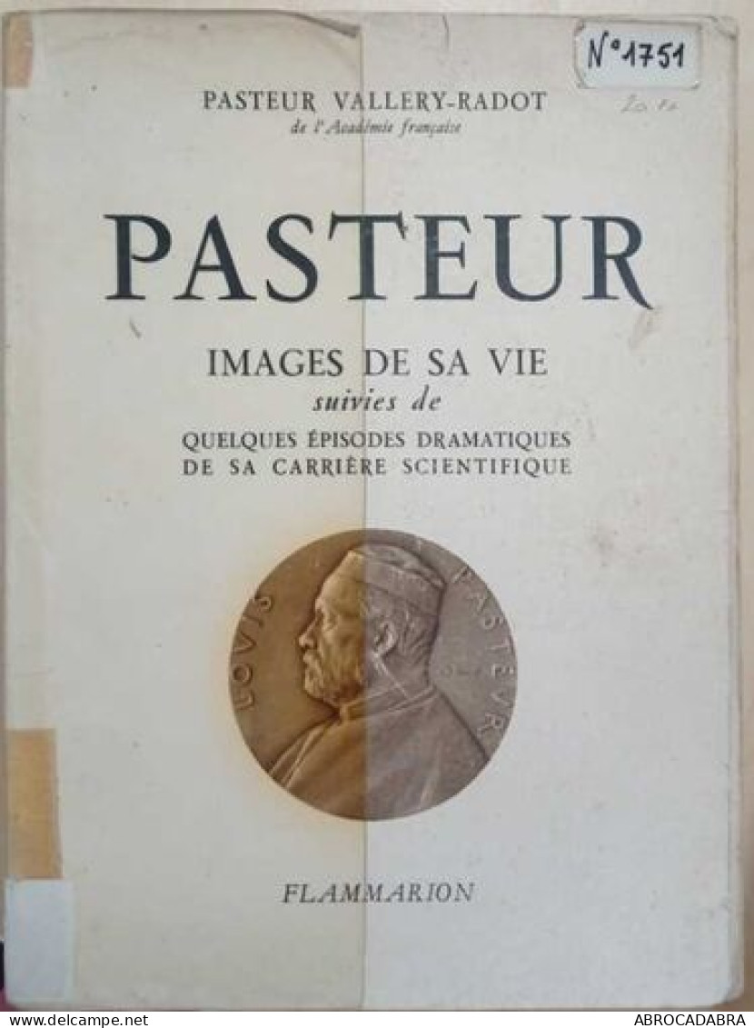 Pasteur Images De Sa Vie Suivies De Quelques épisodes Dramatiques De Sa Carrière Scientifique - Salud