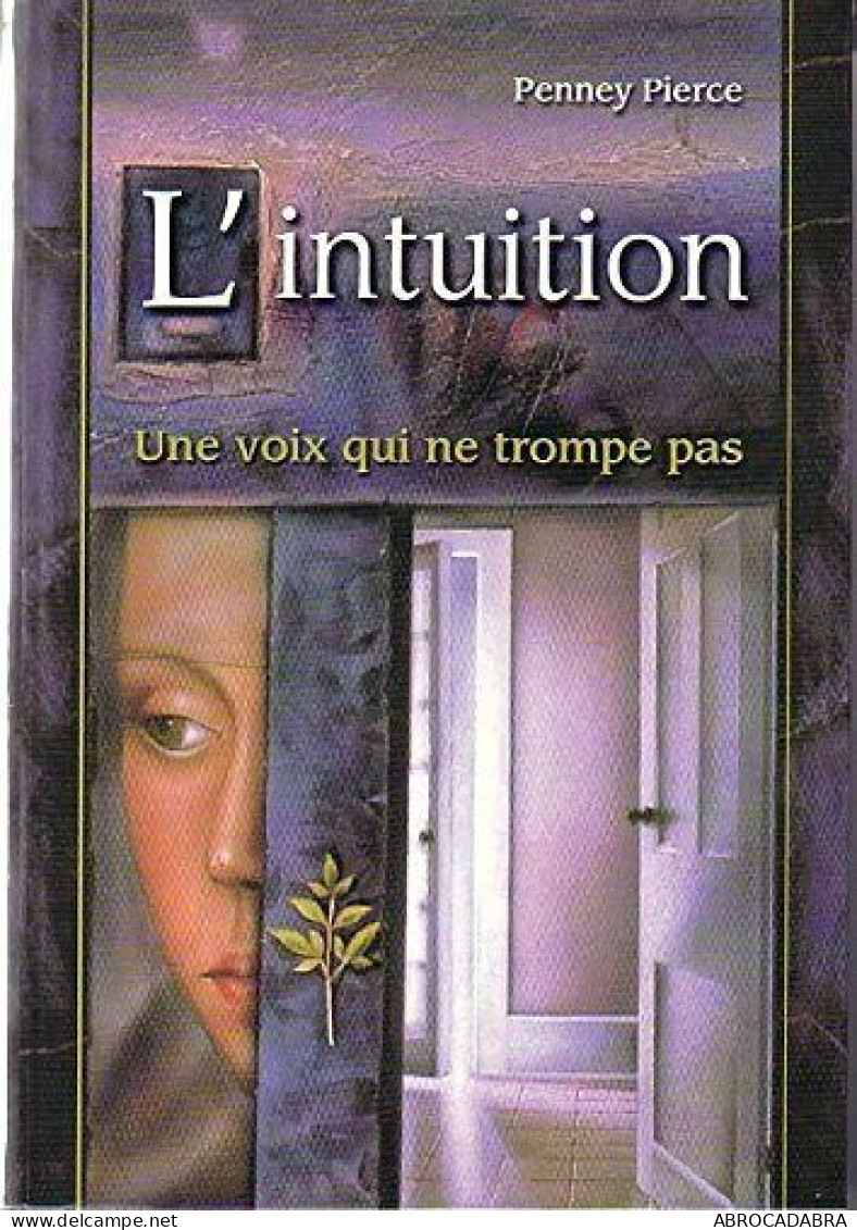 L' Intuition - Une Voix Qui Ne Trompe Pas - Psicología/Filosofía