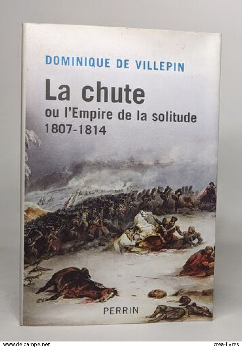 La Chute Ou L'Empire De La Solitude 1807-1814 - Geschiedenis