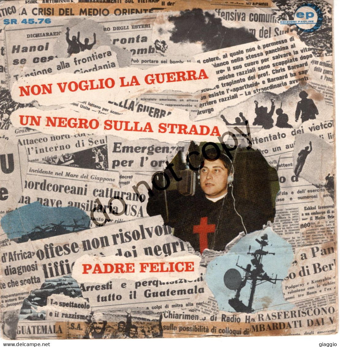 °°° 708) 45 GIRI - PADRE FELICE - NON VOGLIO LA GUERRA / UN NEGRO SULLA STRADA °°° - Altri - Musica Italiana