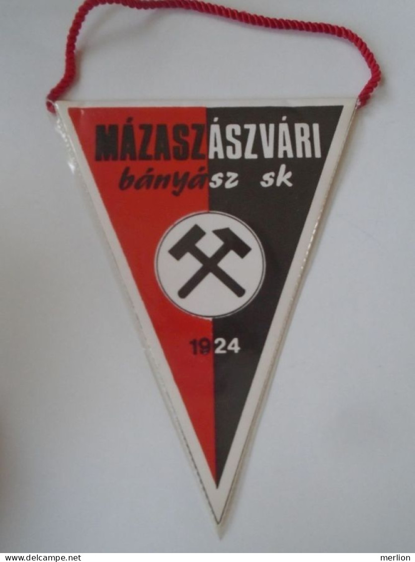 D202179Soccer Hungary MÁZASZÁSZVÁRI BÁNYÁSZ SK  Miners 1924- FANION -Wimpel - Pennon 1970-80 - 180 X 140 Mm - Kleding, Souvenirs & Andere