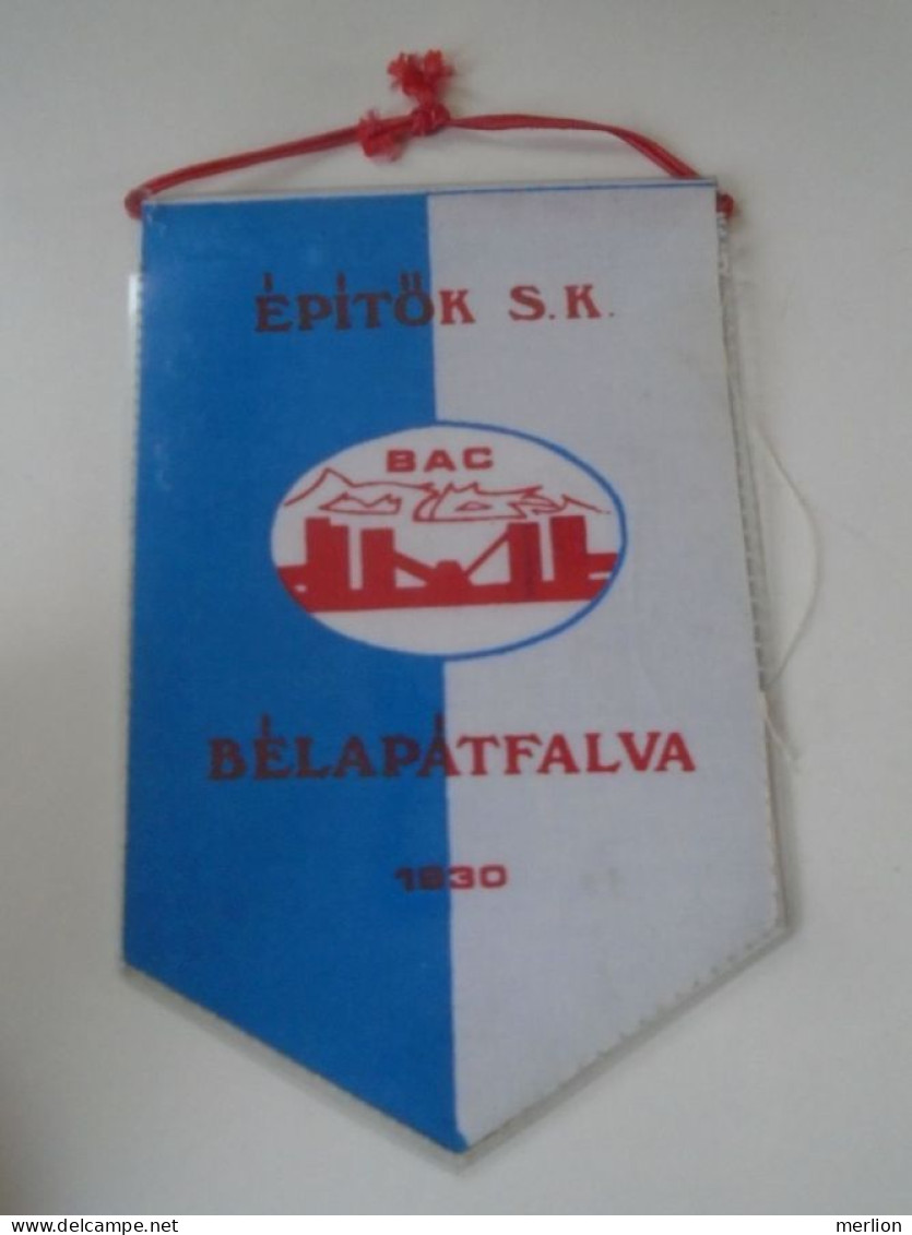 D202180 Soccer Hungary BÉLAPÁTFALVA- Építők  1930- FANION -Wimpel - Pennon 1970-80 - 170 X 110 Mm - Abbigliamento, Souvenirs & Varie