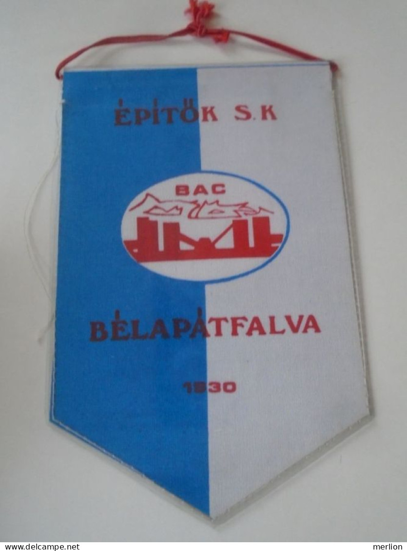 D202180 Soccer Hungary BÉLAPÁTFALVA- Építők  1930- FANION -Wimpel - Pennon 1970-80 - 170 X 110 Mm - Kleding, Souvenirs & Andere