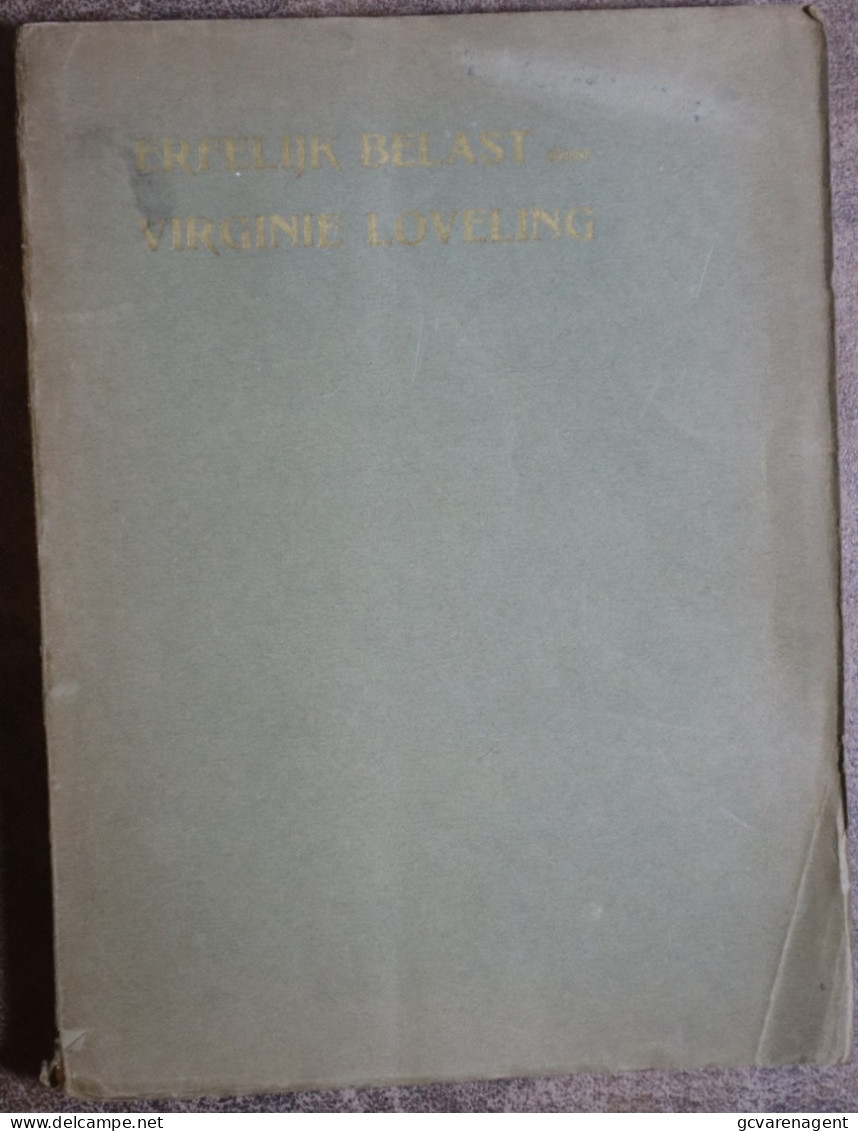 ERFELIJK BELAST. DOOR  VIRGINIE LOVELING   1906. REDELIJKE STAAT - 229 BLZ -  21 X 16 CM. - Literature