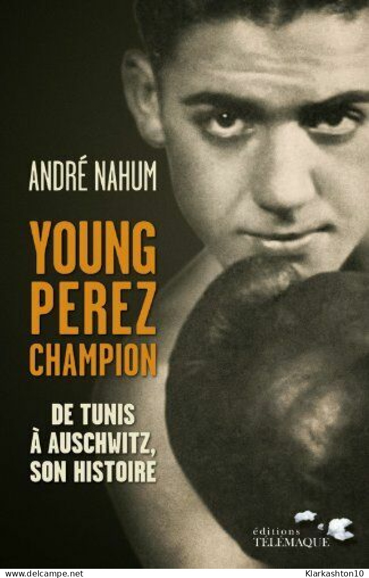 Young Perez Champion : De Tunis à Auschwitz Son Histoire - Other & Unclassified